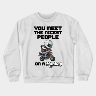 You meet the nicest people on a monkey Crewneck Sweatshirt